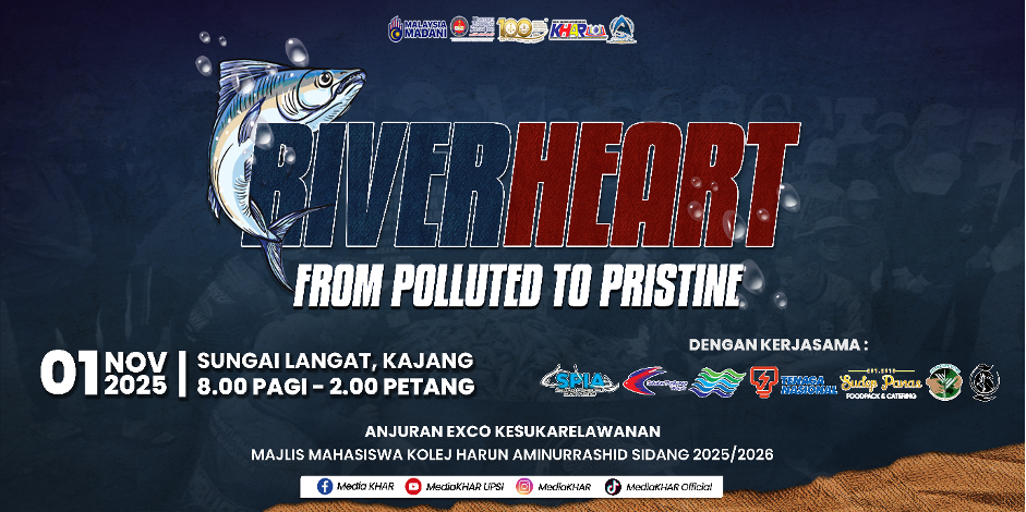 RIVERHEART: “FROM POLLUTED TO PRISTINE” USAHA KOLEKTIF MAHASISWA UPSI DAN IPTA KINI MEMELIHARA KELESTARIAN SUNGAI NEGARA